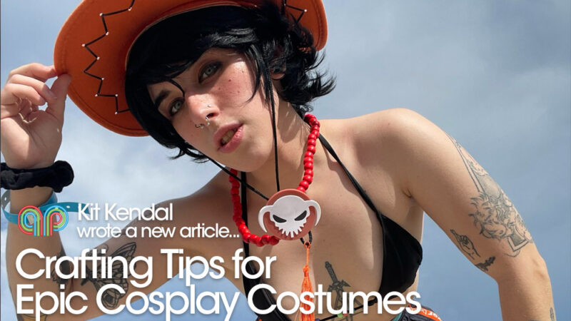 Kit Kendal’s Crafting Tips for Epic Cosplay Costumes