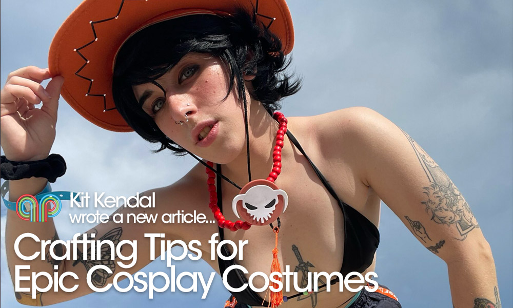 Kit Kendal’s Crafting Tips for Epic Cosplay Costumes